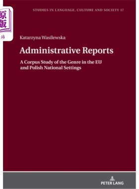 海外直订Administrative Reports: A Corpus Study of the Genre in the EU and Polish Nationa 行政报告:欧盟和波兰国家背