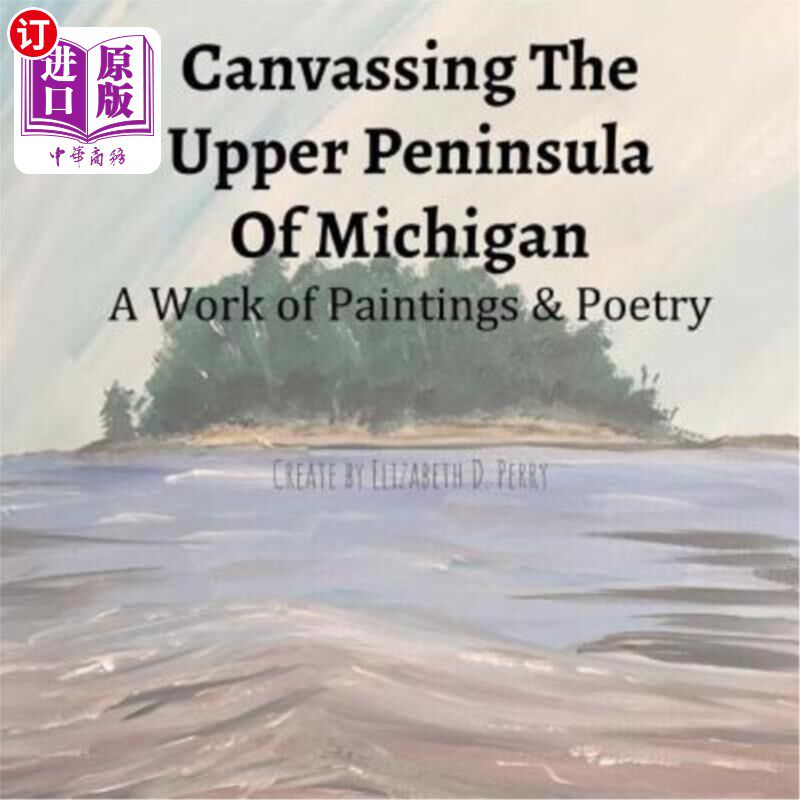 海外直订canvassing the upper peninsula of michigan: a work of