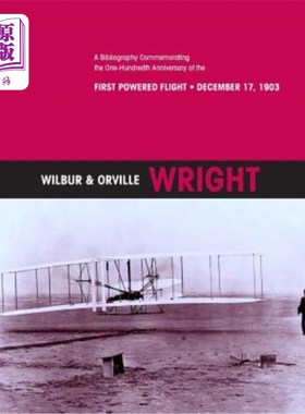 海外直订Wilbur & Orville Wright: A Bibliography Commemorating the One-Hundredth Annivers 威尔伯和奥维尔·赖特:纪念第