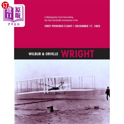 海外直订Wilbur & Orville Wright: A Bibliography Commemorating the One-Hundredth Annivers 威尔伯和奥维尔·赖特:纪念第