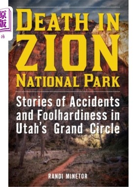 海外直订Death in Zion National Park: Stories of Accidents and Foolhardiness in Utah's Gr 锡安国家公园的死亡：犹他州