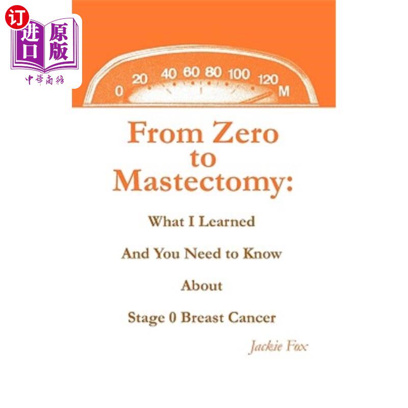 海外直订医药图书From Zero to Mastectomy: What I Learned and You Need to Know about Stage 0 Breas 从零到乳房切除术: