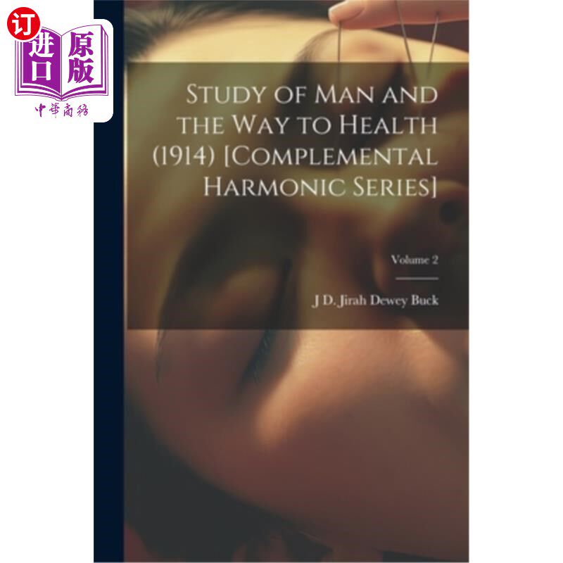 海外直订医药图书Study of Man and the Way to Health (1914) [Complemental Harmonic Series]; Volume 《人与健康之道研究