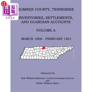 海外直订Sumner County, Tennessee Inventories, Settlements, And Guardian Accounts Volume  萨姆纳县，田纳西州存货，定