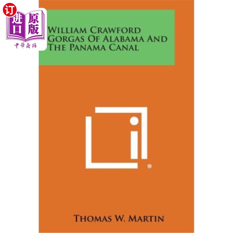 海外直订William Crawford Gorgas of Alabama and the Panama Canal 阿拉巴马州和巴拿马运河的威廉·克劳福德·戈尔加斯