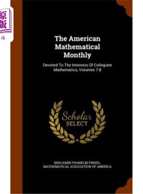 The American Mathematical Monthly: Devoted to the Interests of Collegiate Mathem 《美国数学月刊：致力于大学【中商原版】