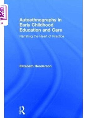 海外直订Autoethnography in Early Childhood Education and... 幼儿教育与护理中的自体民族志