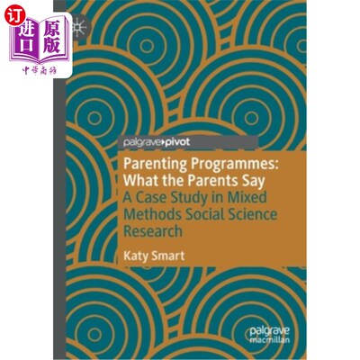 海外直订Parenting Programmes: What the Parents Say: A Case Study in Mixed Methods Social 育儿计划:父母说什么:混合方