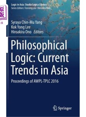 海外直订Philosophical Logic: Current Trends in Asia: Proceedings of Awpl-Tplc 2016 哲学逻辑:亚洲当前趋势:2016年Awpl