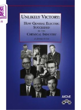 海外直订Unlikely Victory: How General Electric Succeeded in the Chemical Industry 不可能的胜利:通用电气如何在化学工