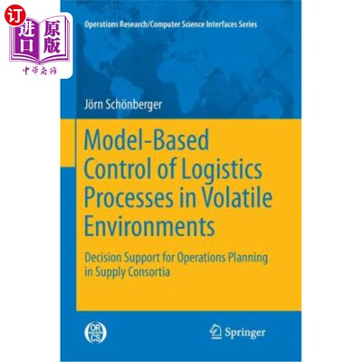 海外直订Model-Based Control of Logistics Processes in Volatile Environments: Decision Su 波动环境中基于模型的物流过
