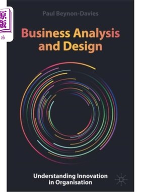 海外直订Business Analysis and Design: Understanding Innovation in Organisation 商业分析与设计:理解组织中的创新