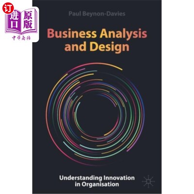 海外直订Business Analysis and Design: Understanding Innovation in Organisation 商业分析与设计:理解组织中的创新