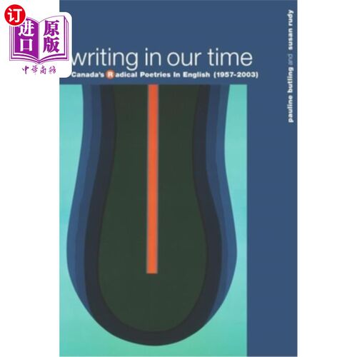 海外直订Writing in Our Time: Canada's Radical Poetries in English (1957-2003) 写作在我们的时代:加拿大激进的英语诗歌