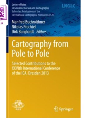 海外直订Cartography from Pole to Pole: Selected Contributions to the Xxvith Internationa 地图学从一个地极到另一个地
