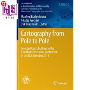 海外直订Cartography from Pole to Pole: Selected Contributions to the Xxvith Internationa 地图学从一个地极到另一个地