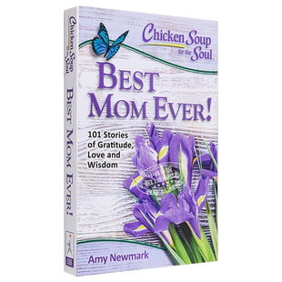 心灵鸡汤:史上至好的妈妈! 英文原版 Chicken Soup for the Soul: Best Mom Ever!101 Stories of Gratitude, Love and Wisdo