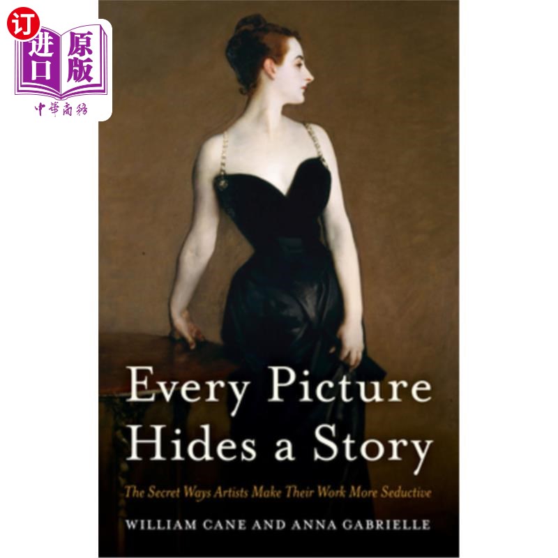 海外直订Every Picture Hides a Story: The Secret Ways Artists Make Their Work More Seduct 每张照片都隐藏着一个故事: