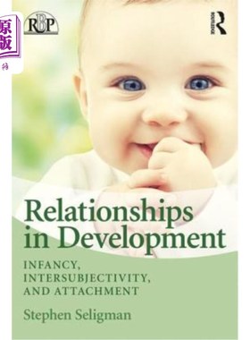 海外直订Relationships in Development: Infancy, Intersubjectivity, and Attachment 发展中的关系:婴儿期、主体间性和依