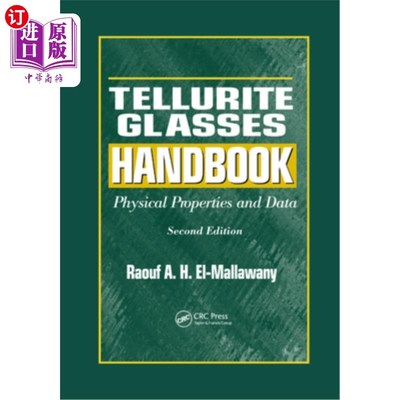 海外直订Tellurite Glasses Handbook: Physical Properties and Data, Second Edition 碲酸盐玻璃手册:物理特性和数据，第