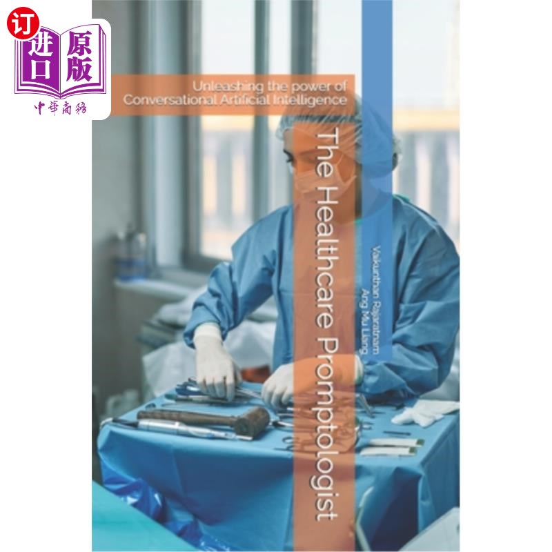 海外直订The Healthcare Promptologist: Unleashing the power of Conversational Artificial  医疗提示师：释放会话人工智