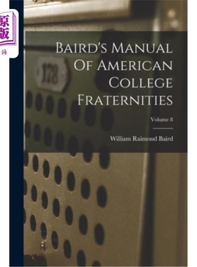 海外直订Baird's Manual Of American College Fraternities; Volume 8 《美国大学兄弟会贝尔德手册》;卷8