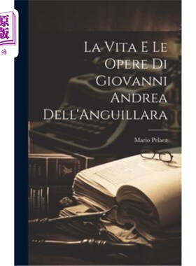 海外直订La Vita e le Opere di Giovanni Andrea Dell'Anguillara 《乔瓦尼·安德里亚·戴尔·安圭拉歌剧院的生活》