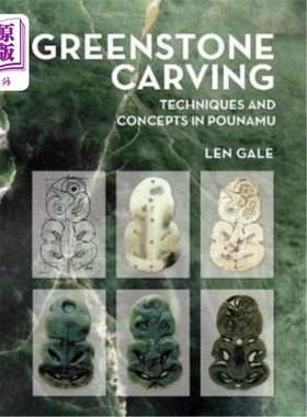 海外直订Greenstone Carving: Techniques and Concepts in Pounamu 绿石刻:波纳木的技术和概念