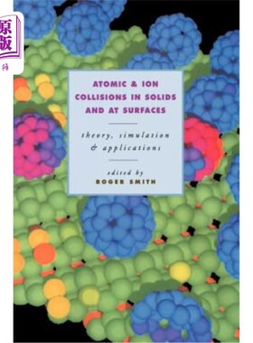 海外直订Atomic and Ion Collisions in Solids and at Surfaces 固体和表面的原子和离子碰撞