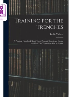 海外直订Training for the Trenches: A Practical Handbook Based Upon Personal Experience D 战壕训练:一本基于法国战争