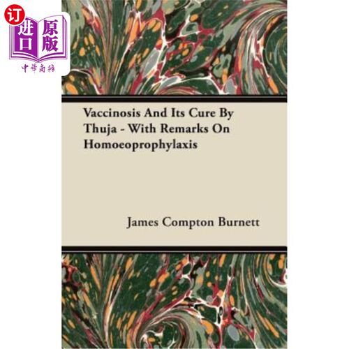 海外直订Vaccinosis and Its Cure by Thuja - With Remarks on Homoeoprophylaxis 牛痘病及其Thuja治疗——兼论同预防