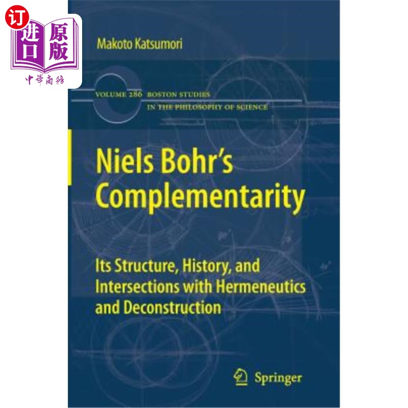 海外直订Niels Bohr's Complementarity: Its Structure, History, and Intersections with Her 尼尔斯·玻尔的互补性：结构