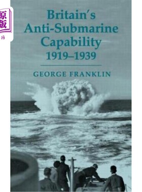 海外直订Britain's Anti-submarine Capability 1919-1939