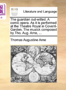 海外直订The Guardian Out-Witted. a Comic Opera. as It Is Performed at the Theatre Royal  《卫报》机智过人。喜剧歌剧