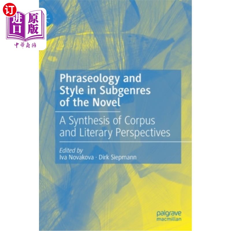 海外直订Phraseology and Style in Subgenres of the Novel: A Synthesis of Corpus and Liter小说亚体裁中的措辞和风格：-封面