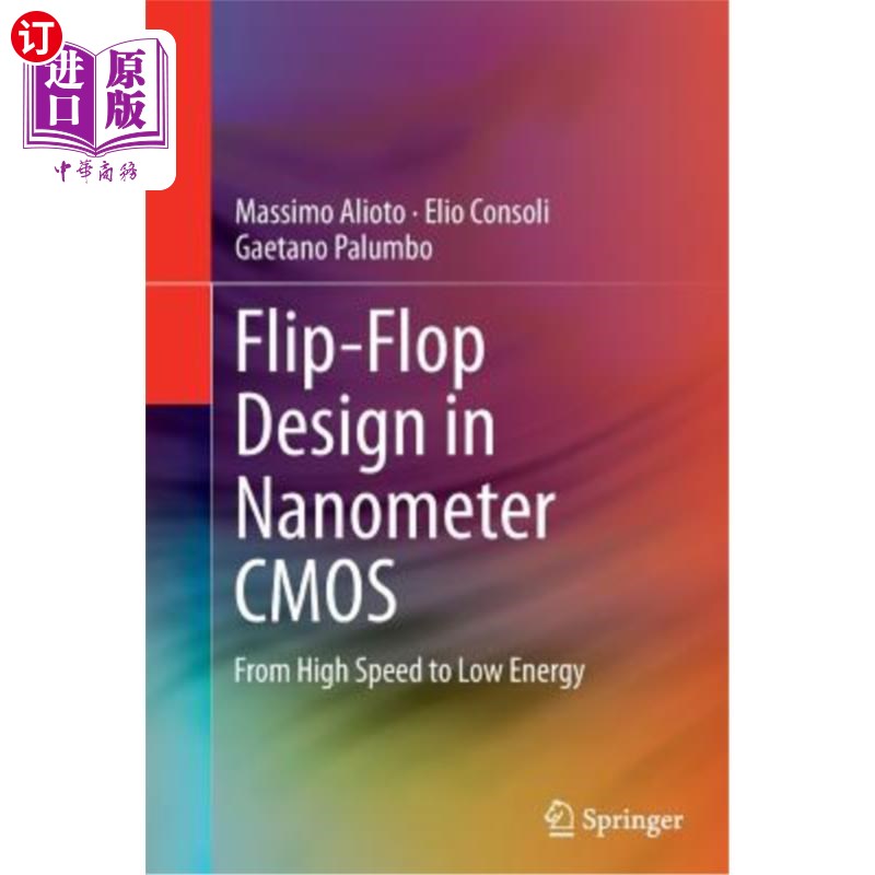 海外直订Flip-Flop Design in Nanometer CMOS: From High Speed to Low Energy 纳米CMOS中的触发器设计:从高速到低能