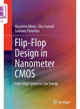 海外直订Flip-Flop Design in Nanometer CMOS: From High Speed to Low Energy 纳米CMOS中的触发器设计:从高速到低能