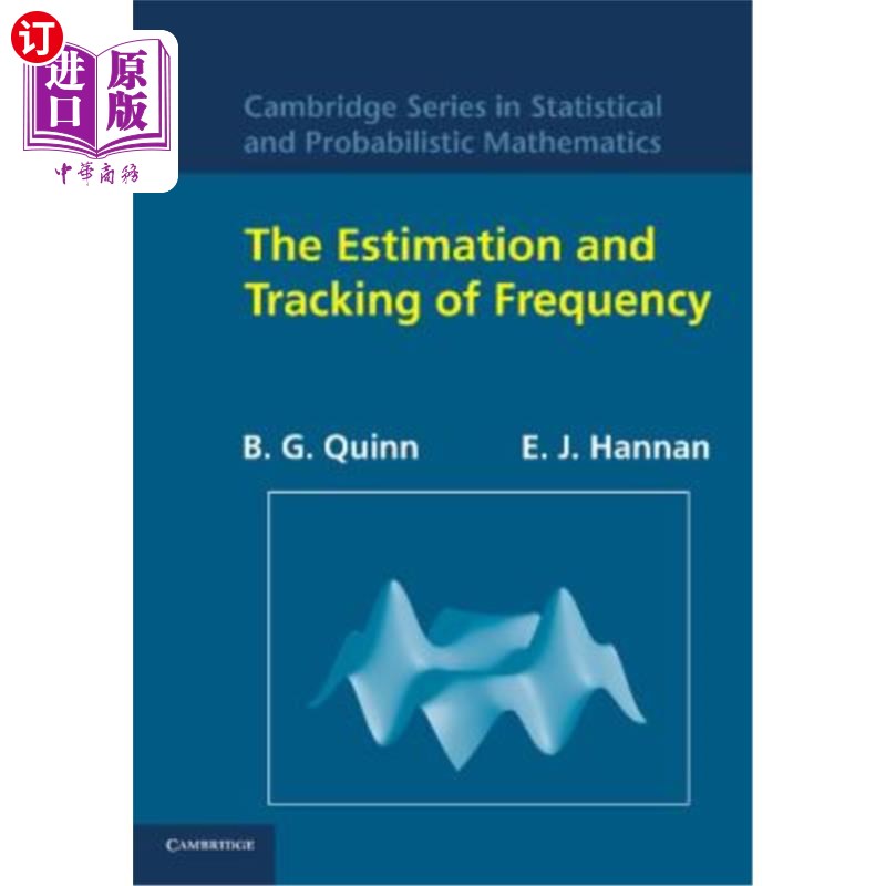 海外直订The Estimation and Tracking of Frequency. B.G. Quinn and E.J. Hannan 频率的估计和跟踪。B.G.Quinn和E.J.Hann