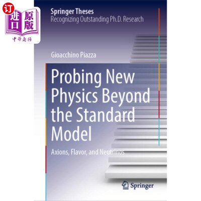 海外直订Probing New Physics Beyond the Standard Model: Axions, Flavor, and Neutrinos Probing New Ph
