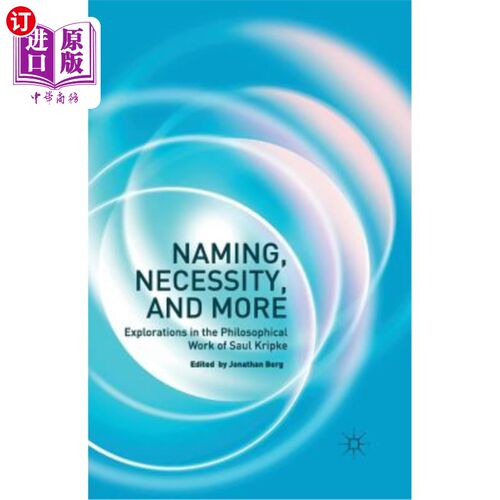 海外直订Naming, Necessity and More: Explorations in the Philosophical Work of Saul Kripk 命名、必要性及更多：索尔·