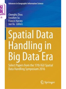 海外直订Spatial Data Handling in Big Data Era: Select Papers from the 17th Igu Spatial D 大数据时代的空间数据处理：