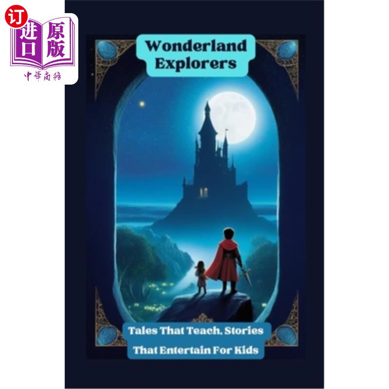 海外直订Wonderland Explorers: Tales That Teach, Stories That Entertain for Kids: Embark  仙境探险者：教育的故事，孩