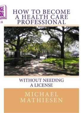 海外直订医药图书How To Become A Health Care Professional: Without needing a license 如何成为医疗保健专业人员:不需要