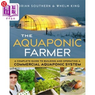 海外直订The Aquaponic Farmer: A Complete Guide to Building and Operating a Commercial Aq 水产养殖户:商业水产养殖系