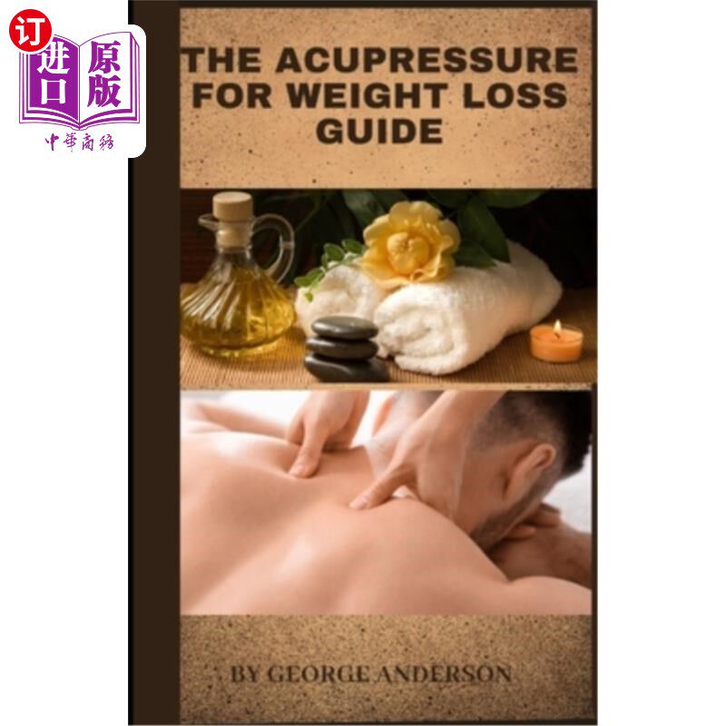 海外直订医药图书The Acupressure for Weight Loss Guide: Natural remedy guide for weight loss 穴位按摩减肥指南：减肥
