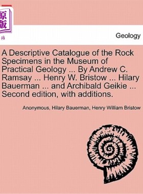 海外直订A Descriptive Catalogue of the Rock Specimens in the Museum of Practical Geology 实用地质博物馆岩石标本描述