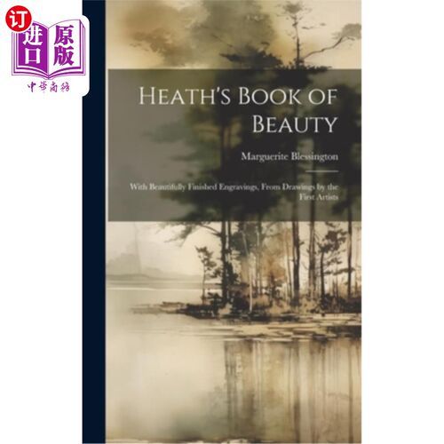 海外直订医药图书Heath's Book of Beauty: With Beautifully Finished Engravings, From Drawings by t 希思的书的美丽：与