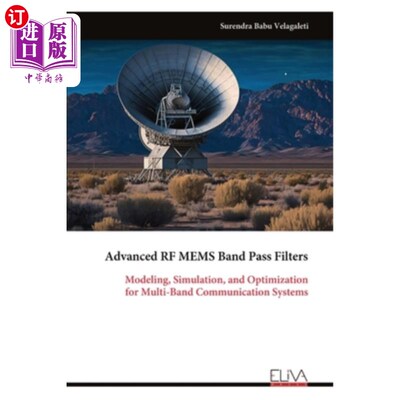 海外直订Advanced RF MEMS Band Pass Filters: Modeling, Simulation, and Optimization for M 先进的射频MEMS带通滤波器：
