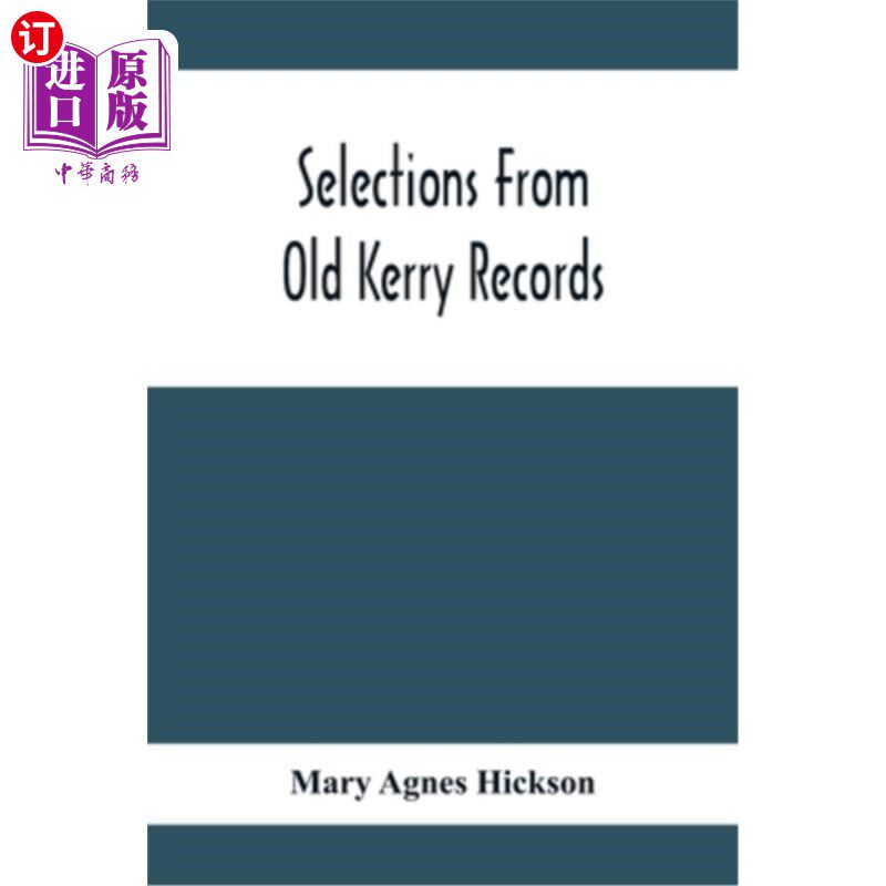 海外直订Selections From Old Kerry Records: Historical And Genealogical: With Introductor 从老克里记录选集：历史和家