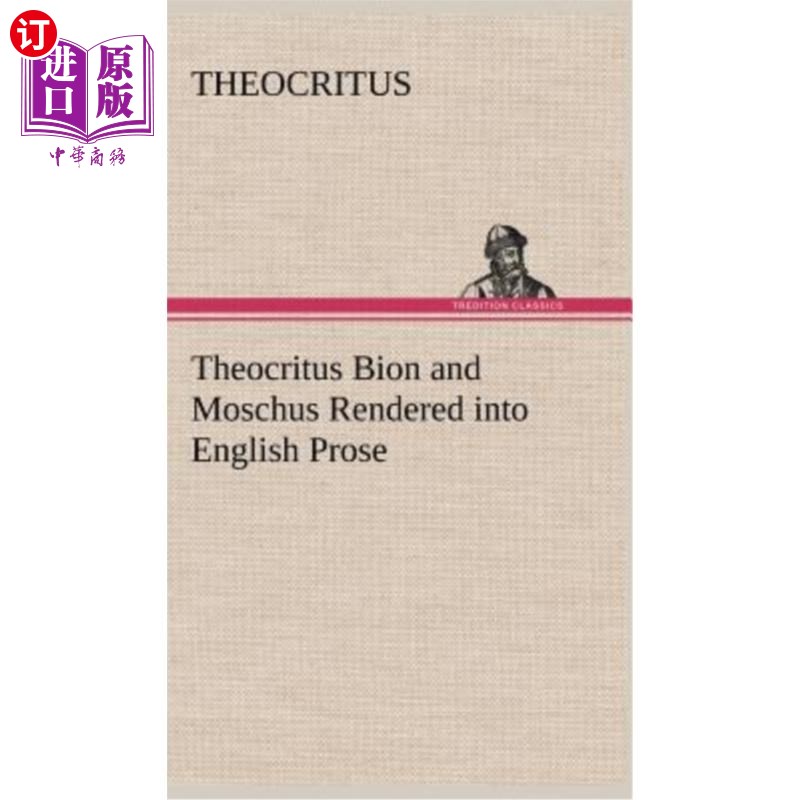 海外直订Theocritus Bion and Moschus Rendered into English Prose提奥克里塔斯·比昂和莫斯丘被译成英文散文